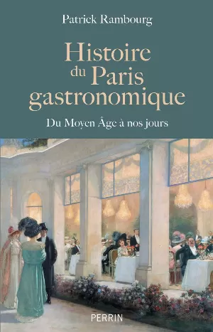 Patrick Rambourg – Histoire du Paris gastronomique: Du Moyen Age à nos jours